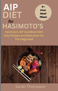 AIP Diet For Hasimoto's: Hasimoto's AIP CookBook with Easy Recipes and Meal Plans For the Diagnosed