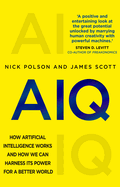 AIQ: How artificial intelligence works and how we can harness its power for a better world