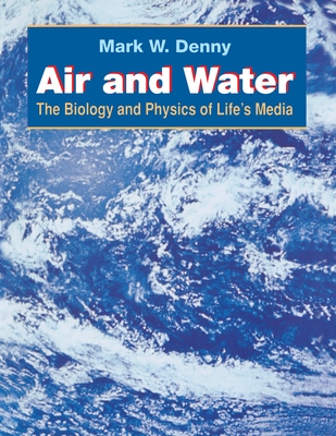 Air and Water: The Biology and Physics of Life's Media - Denny, Mark