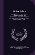 Air bag Safety: Hearing Before the Committee on Commerce, Science, and Transportation, United States Senate, One Hundred Fourth Congress, Second Session, March 7, 1996