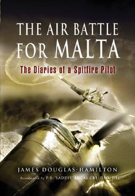 Air Battle for Malta: The Diaries of a Spitfire Pilot - Douglas, James