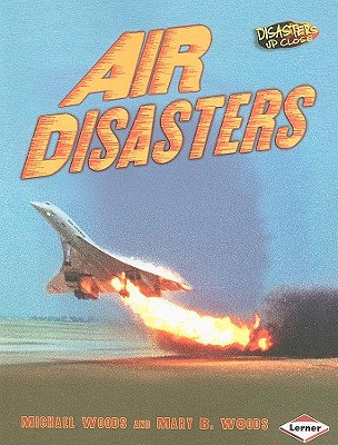 Air Disasters - Woods, Michael, Dr., and Woods, Mary B