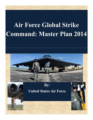 Air Force Global Strike Command: Master Plan 2014 - United States Air Force