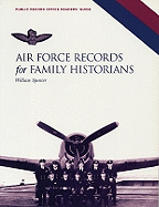 Air Force Records for Family Historians: The Stress-Free Guide to Starting Your Research