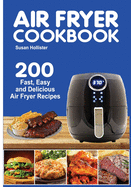 Air Fryer Cookbook: 200 Fast, Easy and Delicious Air Fryer Recipes