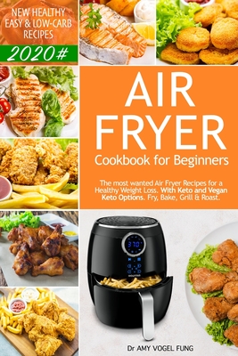 Air Fryer Cookbook for Beginners: New Healthy, Easy & Low ...