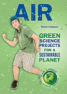 Air: Green Science Projects for a Sustainable Planet