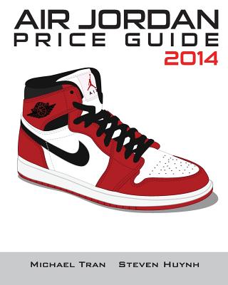 Air Jordan Price Guide 2014 (Black/White) - Huynh, Steven, and Tran, Michael