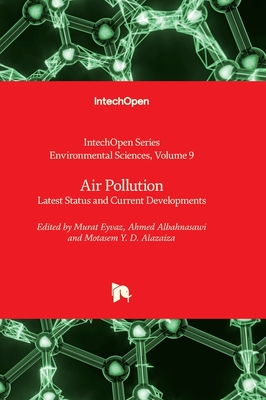 Air Pollution: Latest Status and Current Developments - Eyvaz, Murat (Editor), and Albahnasawi, Ahmed (Editor), and Alazaiza, Motasem Y. D. (Editor)