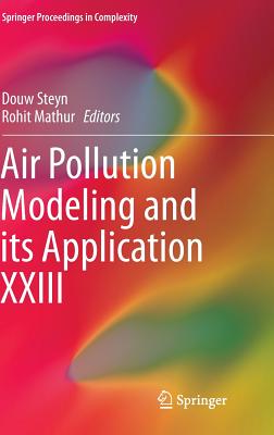 Air Pollution Modeling and Its Application XXIII - Steyn, Douw (Editor), and Mathur, Rohit (Editor)