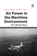 Air Power in the Maritime Environment: The World Wars