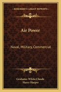 Air Power: Naval, Military, Commercial