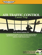 Air Traffic Control Career Prep: A Comprehensive Guide to One of the Best-Paying Federal Government Careers, Including Test Preparation for Exams