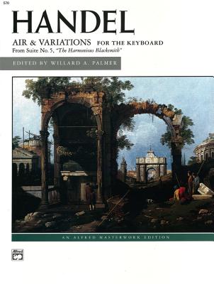 Air & Variations (the Harmonious Blacksmith) - Handel, George Frideric (Composer), and Palmer, Willard A (Composer)