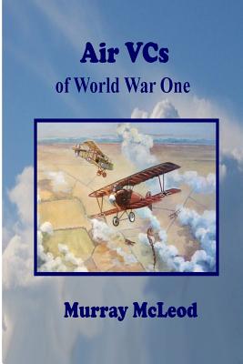 Air Vcs of World War One - McLeod, Murray