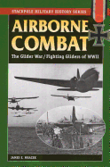 Airborne Combat: The Glider War/Fighting Gliders of WWII