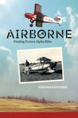 Airborne: Finding Foxtrot Alpha Mike - Rotondo, Jonathan