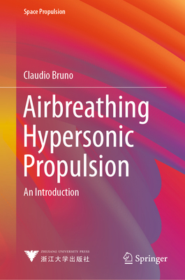 Airbreathing Hypersonic Propulsion: An Introduction - Bruno, Claudio