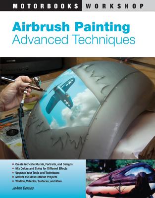 Airbrush Painting: Advanced Techniques - Bortles, Joann