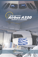 Airbus A320. Sesiones en simulador: Airbus A320 gua para pilotos, libros de aviacin, manual de A320, simulador de airbus, libros aeronuticos