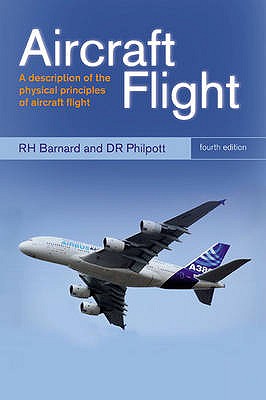 Aircraft Flight: A description of the physical principles of aircraft flight - Barnard, R.H., and Philpott, D.R.