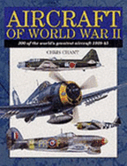 Aircraft of World War II: 300 of the World's Greatest Aircraft 1939-45