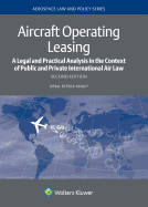 Aircraft Operating Leasing: A Legal and Practical Analysis in the Context of Public and Private International Air Law