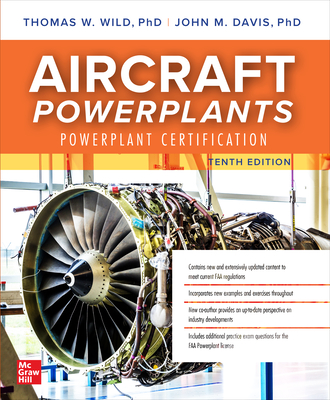 Aircraft Powerplants: Powerplant Certification, Tenth Edition - Wild, Thomas W, and Davis, John M