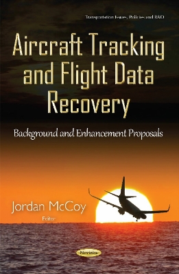 Aircraft Tracking & Flight Data Recovery: Background & Enhancement Proposals - McCoy, Jordan (Editor)