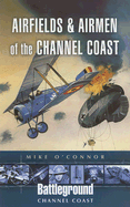 Airfields & Airmen of the Channel Coast
