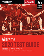 Airframe Test Guide 2020: Pass Your Test and Know What Is Essential to Become a Safe, Competent Amt from the Most Trusted Source in Aviation Training (Ebundle)