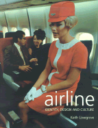 Airline: Identity, Design and Culture - Lovegrove, Keith