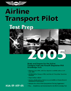 Airline Transport Pilot Test Prep 2005: Study and Prepare for the Airline Transport Pilot and Aircraft Dispatcher FAA Knowledge Exams