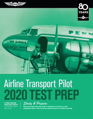 Airline Transport Pilot Test Prep 2020: Study & Prepare: Pass Your Test and Know What Is Essential to Become a Safe, Competent Pilot from the Most Trusted Source in Aviation Training - ASA Test Prep Board