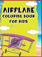 Airplane coloring book for kids: A great coloring book for young children with unique and high quality drawings of various airplanes