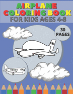 Airplane Coloring Book For Kids Ages 4-8: For Kids Who Love Airplanes