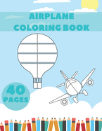 Airplane Coloring Book: Gift For Kids Helicopters Aeroplanes And Crazy Airports