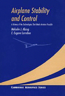 Airplane Stability and Control: A History of the Technologies that Made Aviation Possible - Abzug, Malcolm J., and Larrabee, E. Eugene