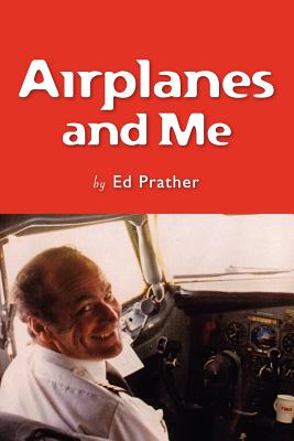 Airplanes and Me - Prather, Ed