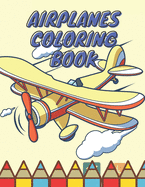 Airplanes Coloring Book: Airplane Coloring Book Kids Plane Coloring Pages of Planes Book