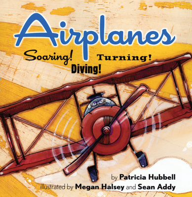 Airplanes: Soaring! Diving! Turning! - Hubbell, Patricia