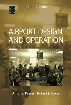 Airport Design and Operation - Kazda, Antonin, and Caves, Robert E