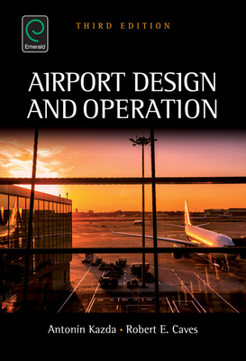 Airport Design and Operation - Kazda, Antonin, and Caves, Robert E