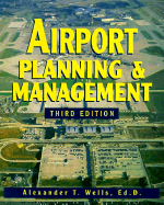 Airport Planning & Management - Wells, Alexander T, Ed.D