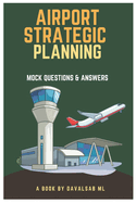 Airport Strategic Planning - Mock Questions and Answers: The fundamental concept of learning Airport Strategic Planning is to grasp how airports function effectively.