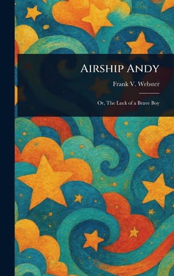 Airship Andy - Webster, Frank V