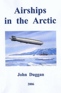 Airships in the Arctic - Duggan, John