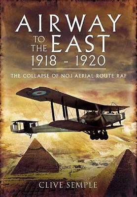 Airway to the East 1918-1920 - Semple, Clive