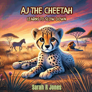 AJ the Cheetah: Learns to Slow Down