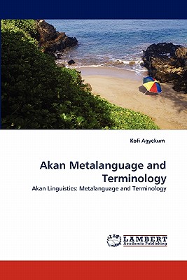 Akan Metalanguage and Terminology - Agyekum, Kofi